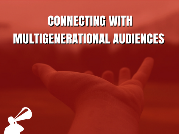 TIPS FOR SPEAKING TO MULTIGENERATIONAL AUDIENCES