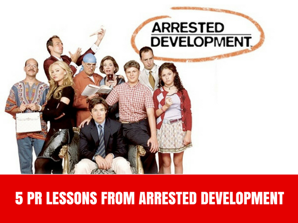 Five PR Lessons from Arrested Development